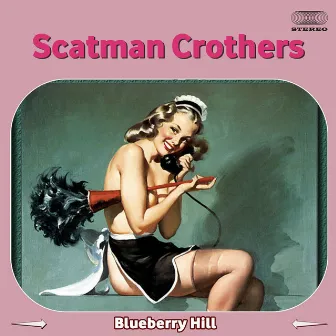 Blueberry Hill by Scatman Crothers