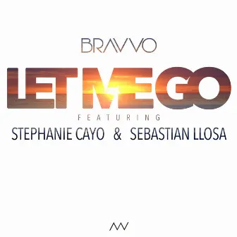 Let Me Go by BRAVVO