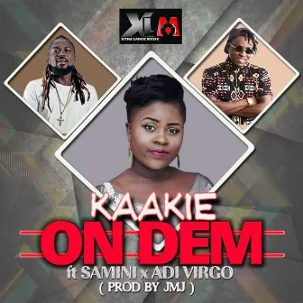 On Dem (feat. Samini & Adi Virgo) by Kaakie