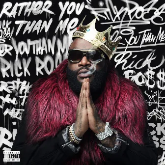 Rather You Than Me by Rick Ross