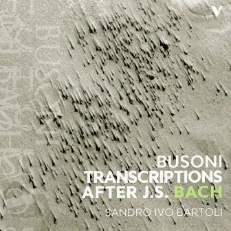 Bach: Busoni Transcriptions After J.S. Bach by Sandro Ivo Bartoli