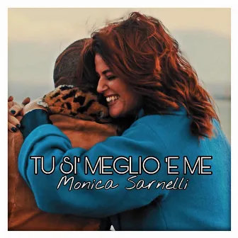 Tu si' meglio 'e me by Monica Sarnelli