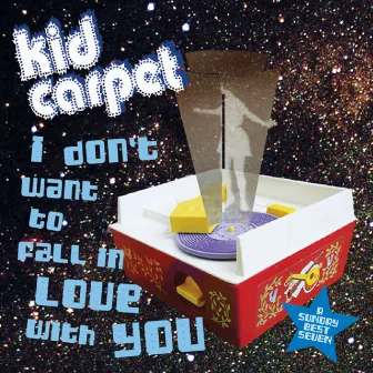 I Don't Want to Fall in Love with You by Kid Carpet