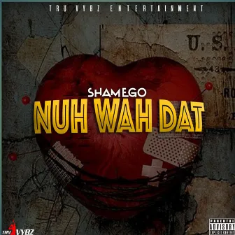 Nuh Wah Dat by Shamego