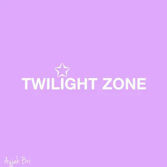 Twilight Zone by Ayjah Bri