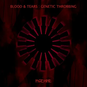 Genetic Throbbing by Blood & Tears