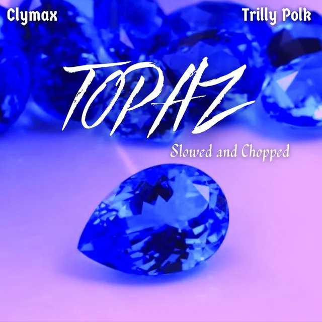 Topaz (Slowed and Chopped)