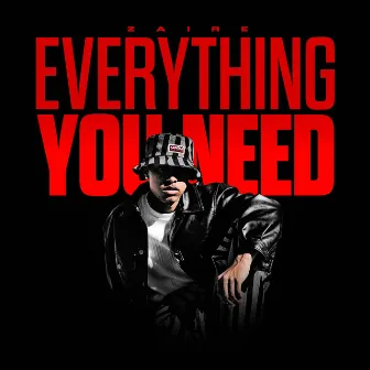 Everything You Need by Zaire