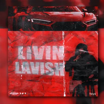 LIVIN LAVISH by Teys