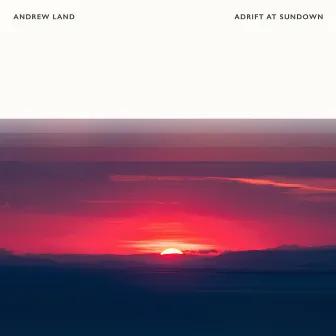 Adrift At Sundown by Andrew Land