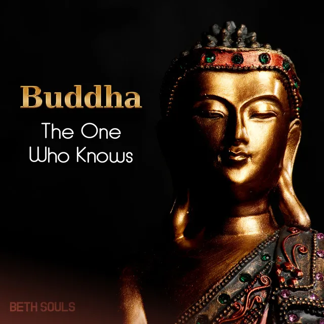 Buddha (The One Who Knows)