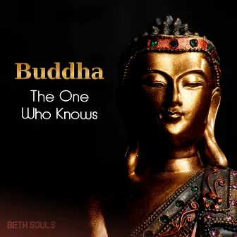 Buddha (The One Who Knows) by Beth Souls