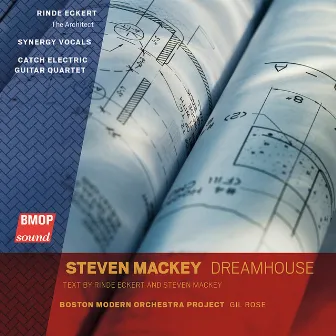 Steven Mackey: Dreamhouse by Synergy Vocals