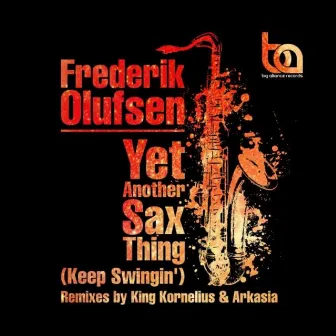 Yet Another Sax Thing (Keep Swigin') by Frederik Olufsen