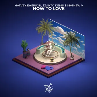 How to Love by Mathew V