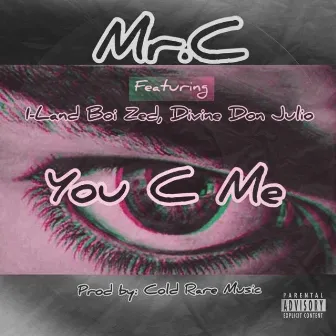 You C Me (Radio Edit/Clean) by Mr.C