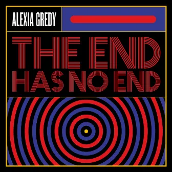 The End Has No End by Alexia Gredy