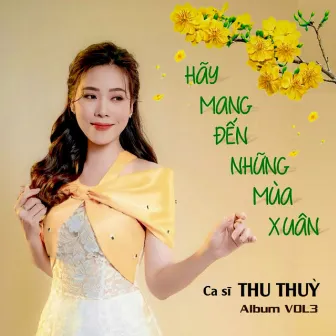 Hãy Mang Đến Những Mùa Xuân, Vol. 3 by Thu Thùy