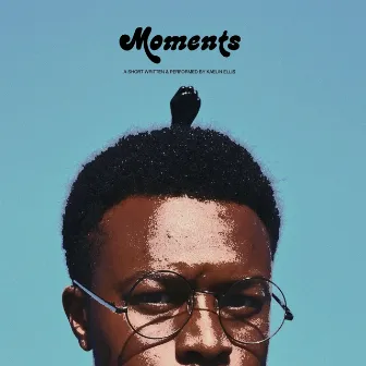 MOMENTS by Kaelin Ellis