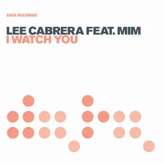 I Watch You (Remixes) (feat. Mim) by Lee Cabrera