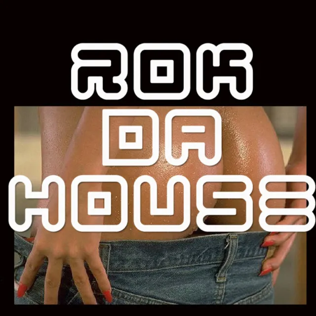 Rok Da House - Original Mix