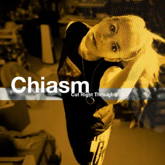 Cut Right Through by Chiasm