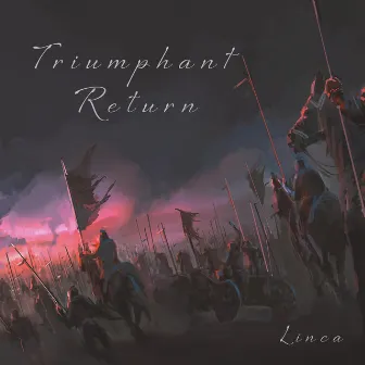 Triumphant Return by Linca