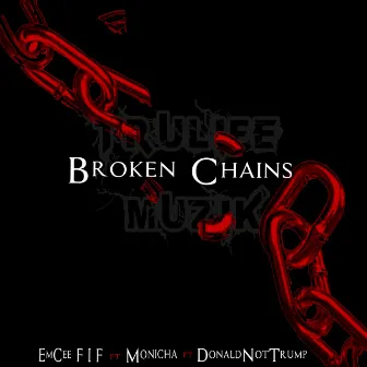 Broken Chains by EmCee F.I.F