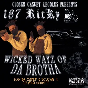 WICKED WAYZ OF DA BROTHA by 187 RicKy