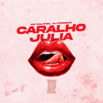 Caralho Julia by MC Salatiel