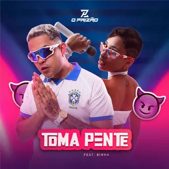 Toma Pente by O Paizão