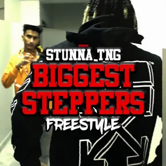 BIGGEST STEPPERS FREESTYLE by Stunna TNG