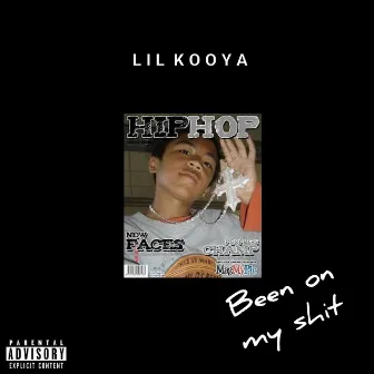 Been on my shit by Lil Kooya