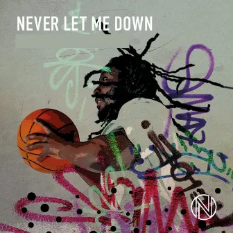 Never Let Me Down by 