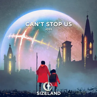 Can't Stop Us by JOSS