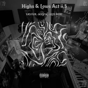 Highs & Lows Act ii.5 by XÆVÏŪR