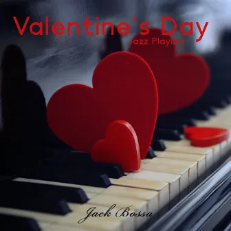 Valentine's Day Jazz Playlist: Romantic Saxophone Jazz Music 2022 by Jack Bossa