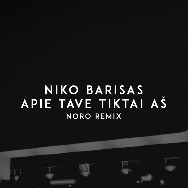 Apie Tave Tiktai Aš (Noro Remix)