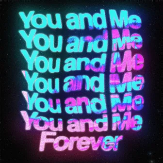 You and Me (Forever) by Another Chemical Love Story