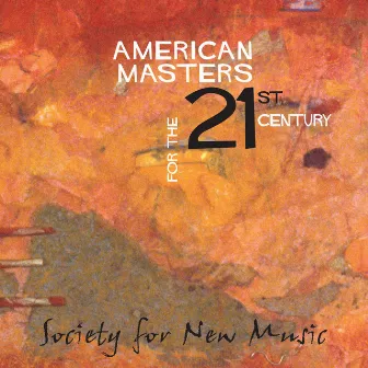 American Masters for the 21st Century (Society for New Music) by Steven Stucky