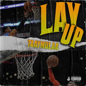 Lay Up by TaayMulaa