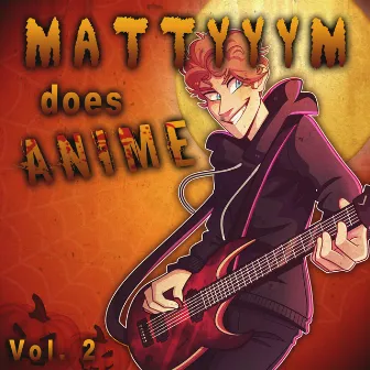 Mattyyym Does Anime!, Vol. 2 by Mattyyym