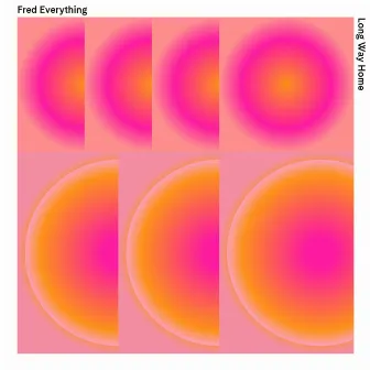 Long Way Home by Fred Everything