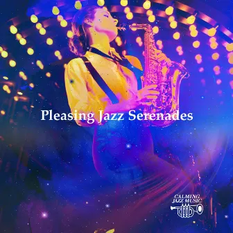 Pleasing Jazz Serenades by Calming Jazz Music