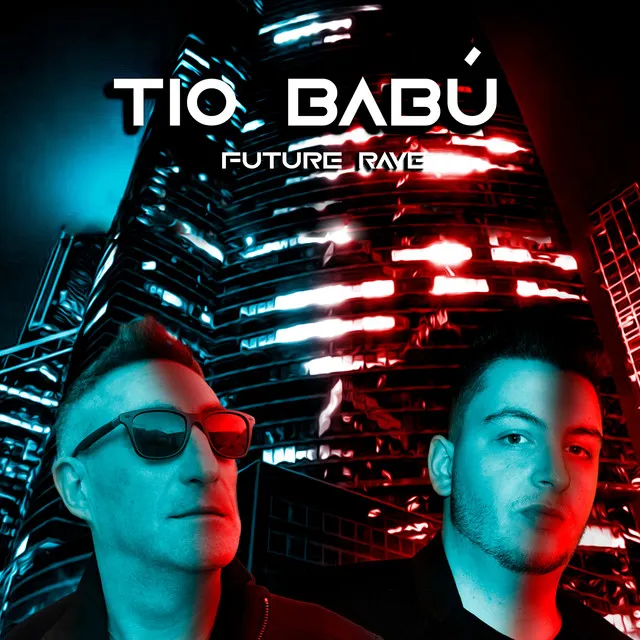 TIO BABÚ (FUTURE RAVE)