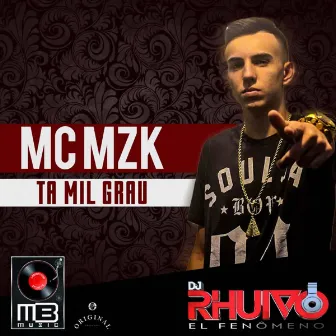 Ta Mil Grau by MC MZK