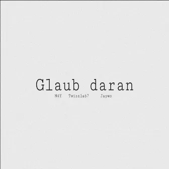 glaub daran by JAYWO