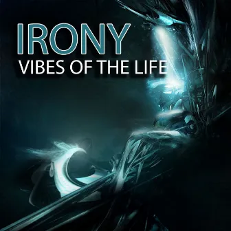 Vibes Of The Life by Irony