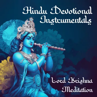 Hindu Devotional Instrumentals (Lord Krishna Meditation) by Indian Meditation World