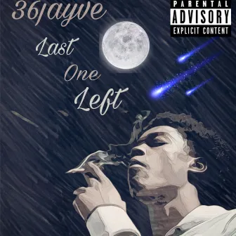 Last One Left by 36 Jayve